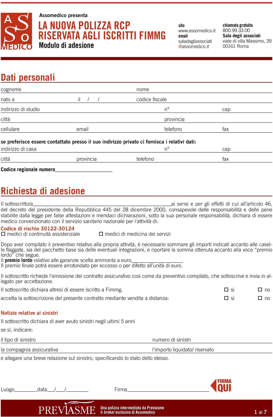 essere contattato presso il suo indirizzo privato ci fornisca i relativi dati: indirizzo di casa n cap città provincia telefono fax Codice regionale numero Richiesta di adesione Il sottoscritto/a ai