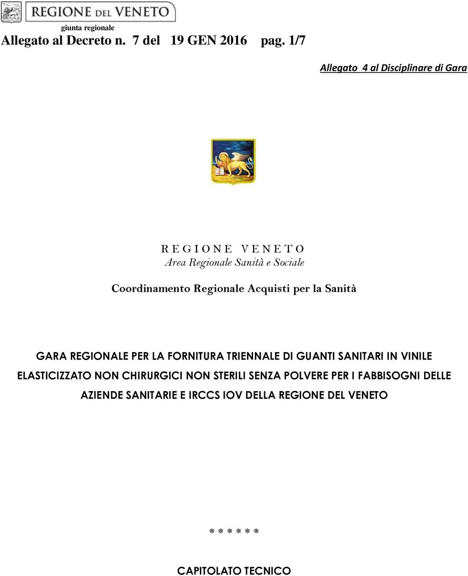 Regionale Acquisti per la Sanità GARA REGIONALE PER LA FORNITURA TRIENNALE DI GUANTI SANITARI IN VINILE