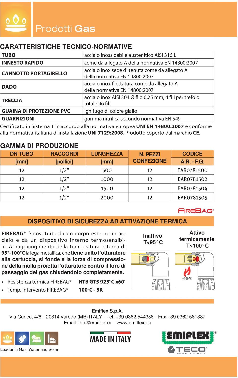 96 fili GUAINA DI PROTEZIONE PVC ignifugo di colore giallo GUARNIZIONI gomma nitrilica secondo normativa EN 549 Certificato in Sistema 1 in accordo alla normativa europea UNI EN 14800:2007 e conforme