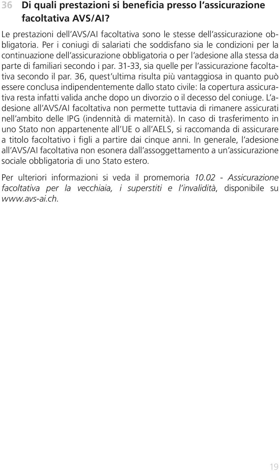 31-33, sia quelle per l assicurazione facoltativa secondo il par.