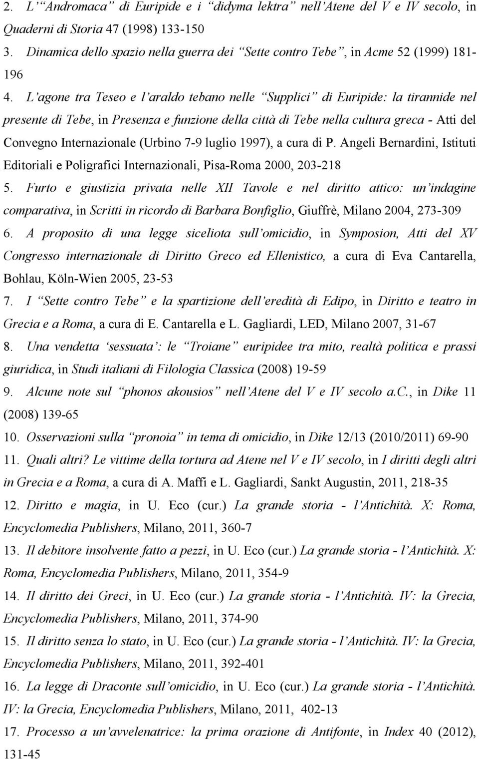 L agone tra Teseo e l araldo tebano nelle Supplici di Euripide: la tirannide nel presente di Tebe, in Presenza e funzione della città di Tebe nella cultura greca - Atti del Convegno Internazionale