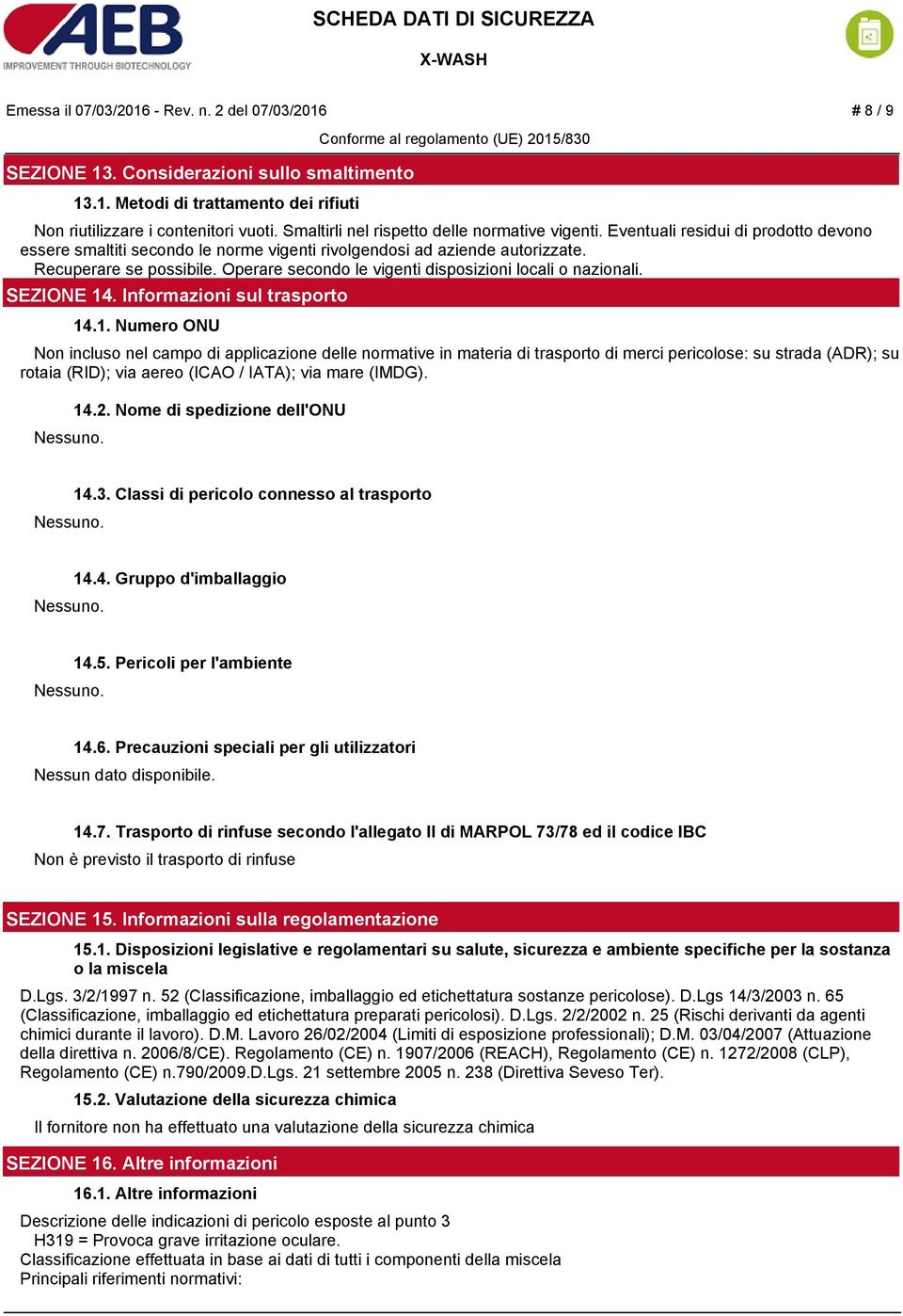 Operare secondo le vigenti disposizioni locali o nazionali. SEZIONE 14