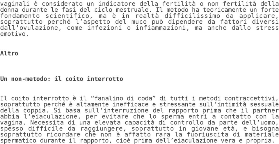 infezioni o infiammazioni, ma anche dallo stress emotivo.