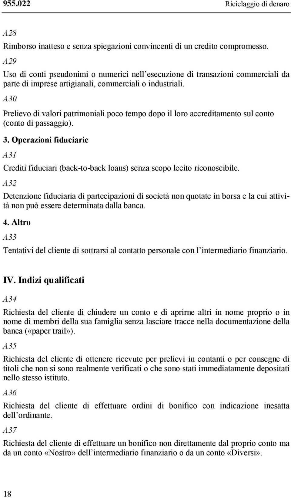 A30 Prelievo di valori patrimoniali poco tempo dopo il loro accreditamento sul conto (conto di passaggio). 3.