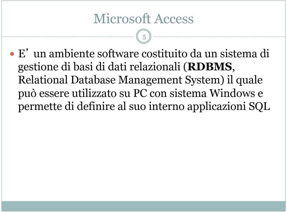 Database Management System) il quale può essere utilizzato su PC