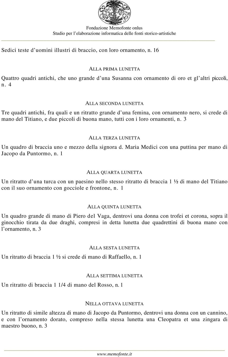 3 ALLA TERZA LUNETTA Un quadro di braccia uno e mezzo della signora d. Maria Medici con una puttina per mano di Jacopo da Puntormo, n.