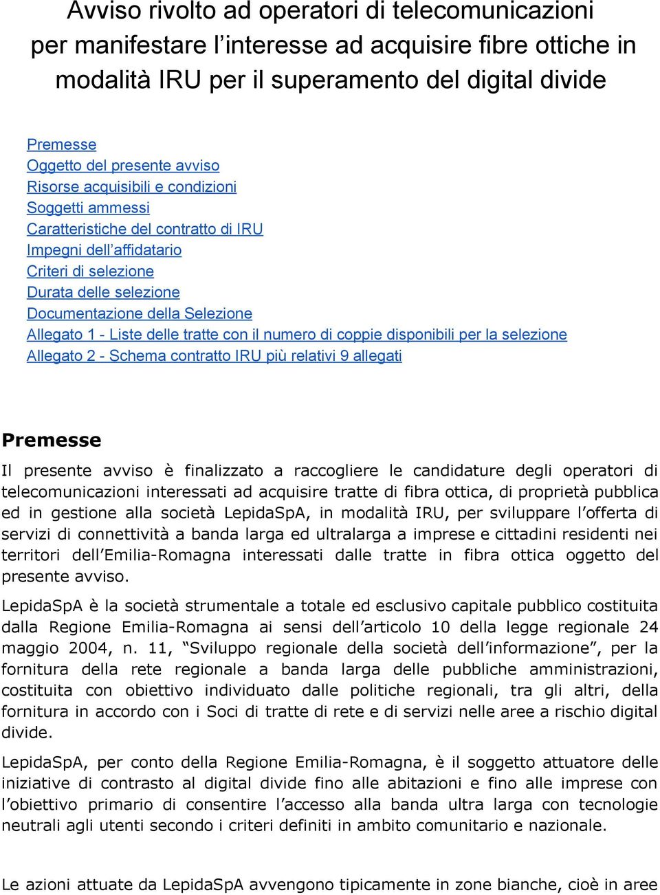 Liste delle tratte con il numero di coppie disponibili per la selezione Allegato 2 Schema contratto IRU più relativi 9 allegati Premesse Il presente avviso è finalizzato a raccogliere le candidature