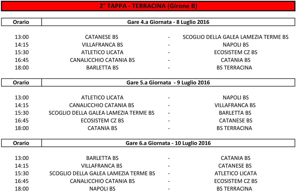 CATANIA BS 18:00 BARLETTA BS BS TERRACINA Gare 5.