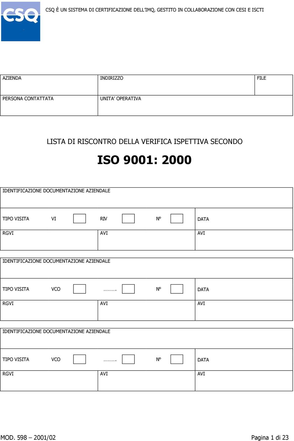 DOCUMENTAZIONE AZIENDALE TIPO VISITA VI RIV N DATA RGVI AVI AVI IDENTIFICAZIONE DOCUMENTAZIONE AZIENDALE TIPO VISITA