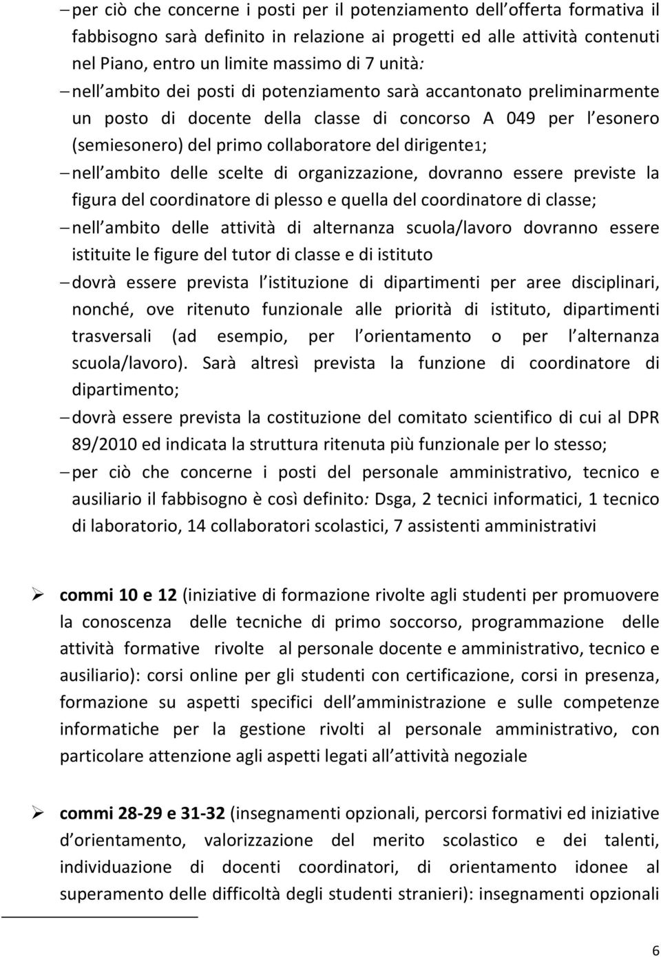 ambito delle scelte di organizzazione, dovranno essere previste la figura del coordinatore di plesso e quella del coordinatore di classe; nell ambito delle attività di alternanza scuola/lavoro