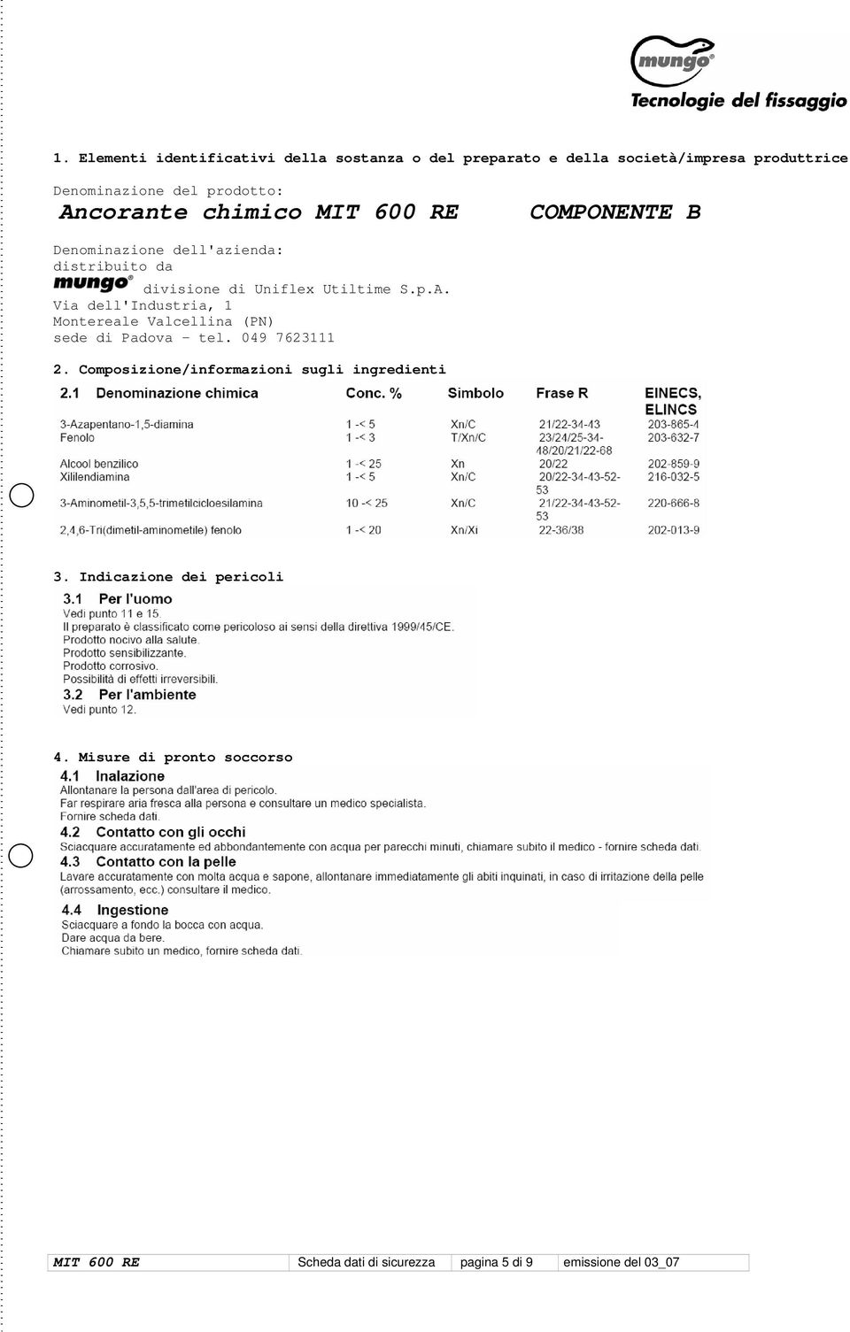 049 7623111 2. Composizione/informazioni sugli ingredienti 3. Indicazione dei pericoli 4.