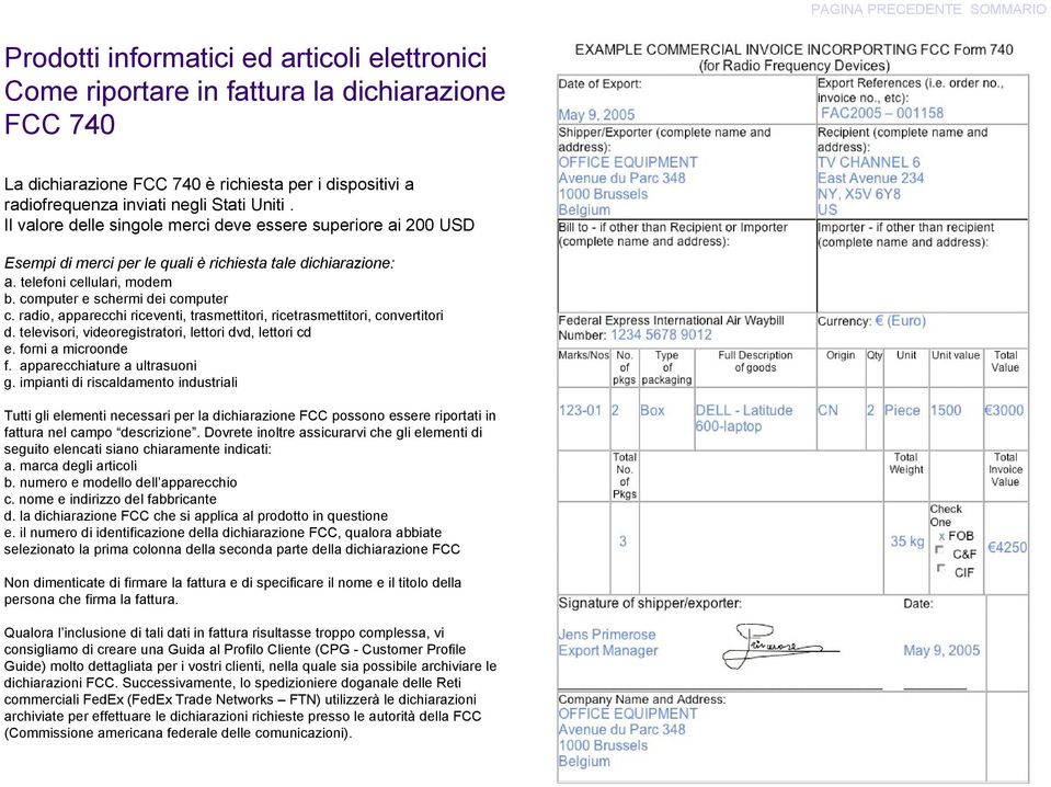 computer e schermi dei computer c. radio, apparecchi riceventi, trasmettitori, ricetrasmettitori, convertitori d. televisori, videoregistratori, lettori dvd, lettori cd e. forni a microonde f.