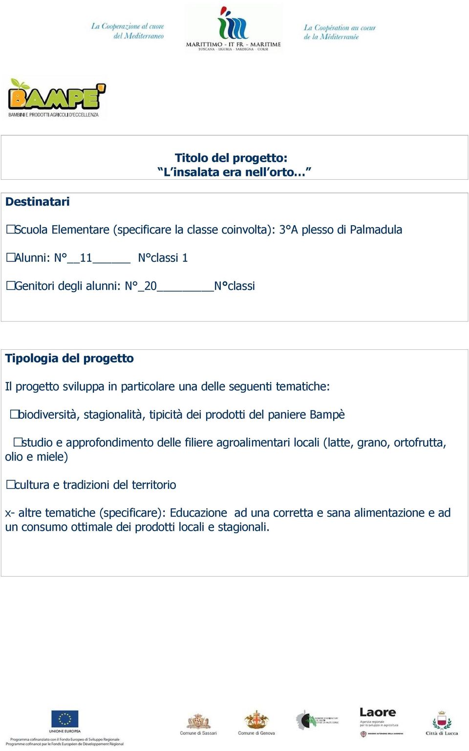 tipicità dei prodotti del paniere Bampè studio e approfondimento delle filiere agroalimentari locali (latte, grano, ortofrutta, olio e miele) cultura e