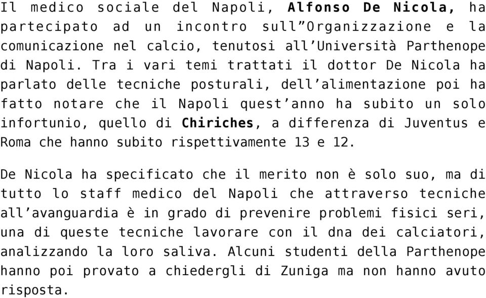 differenza di Juventus e Roma che hanno subito rispettivamente 13 e 12.