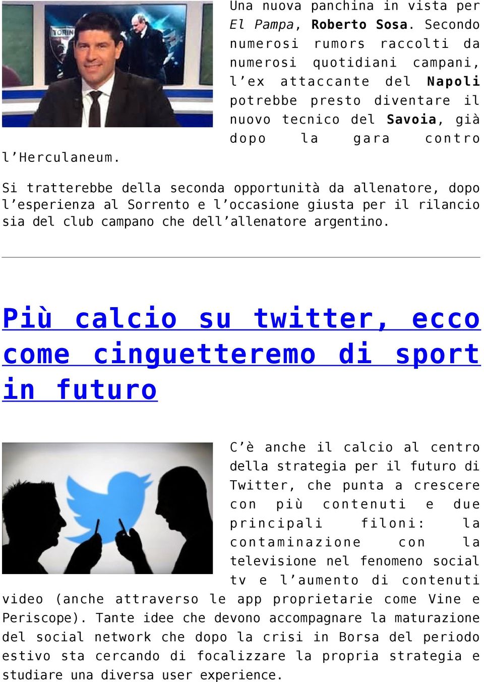 opportunità da allenatore, dopo l esperienza al Sorrento e l occasione giusta per il rilancio sia del club campano che dell allenatore argentino.