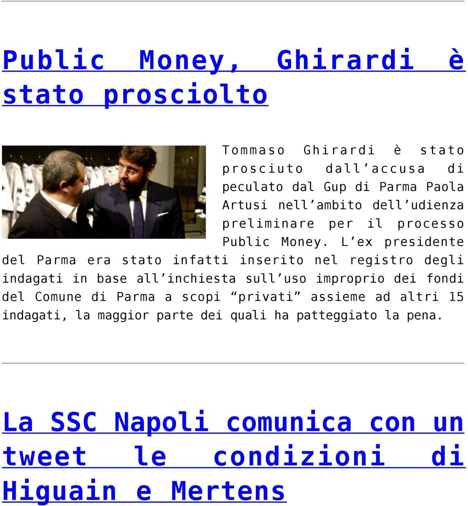 L ex presidente del Parma era stato infatti inserito nel registro degli indagati in base all inchiesta sull uso improprio dei