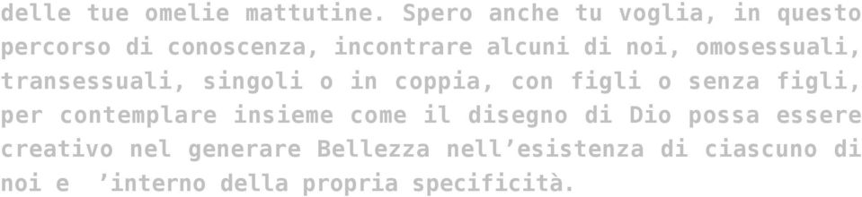 omosessuali, transessuali, singoli o in coppia, con figli o senza figli, per