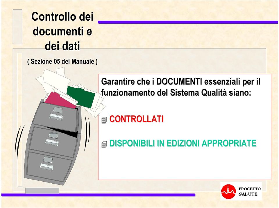 essenziali per il funzionamento del Sistema