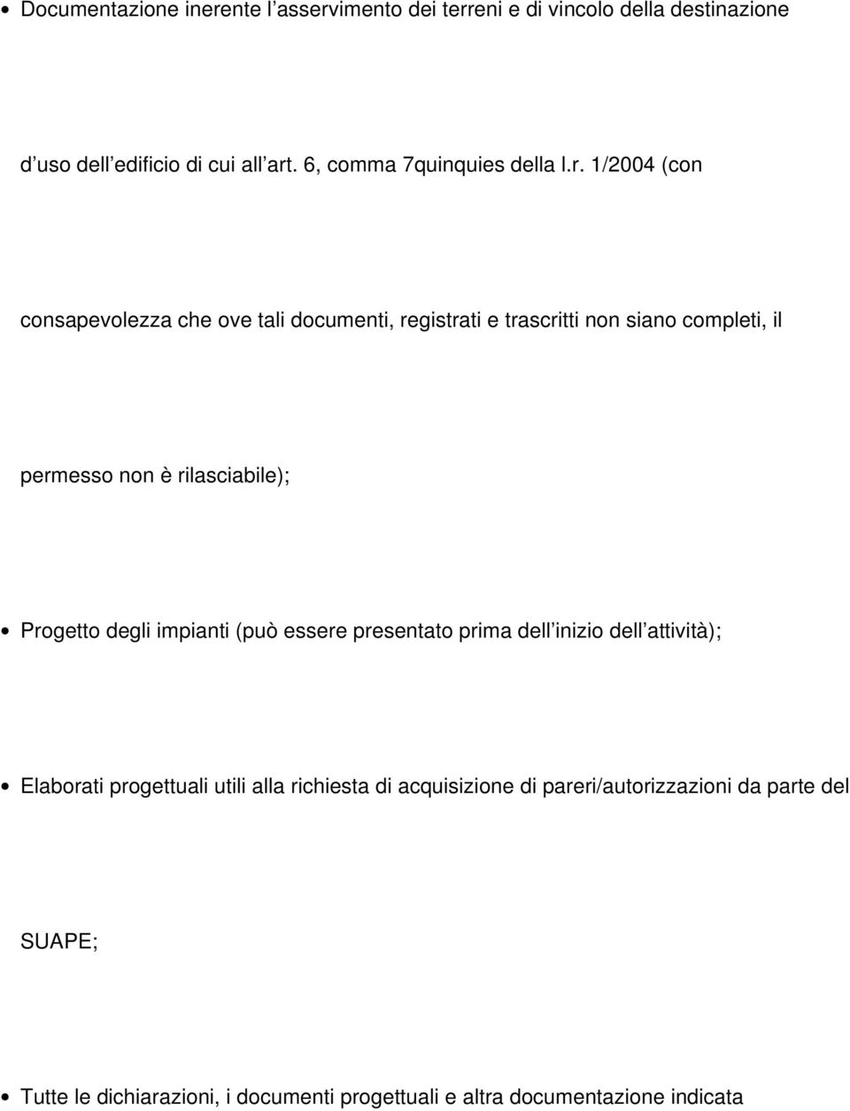 1/2004 (con consapevolezza che ove tali documenti, registrati e trascritti non siano completi, il permesso non è rilasciabile);