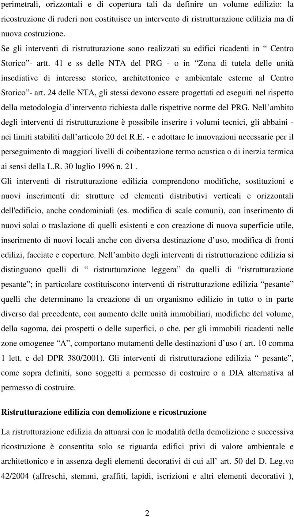 41 e ss delle NTA del PRG - o in Zona di tutela delle unità insediative di interesse storico, architettonico e ambientale esterne al Centro Storico - art.