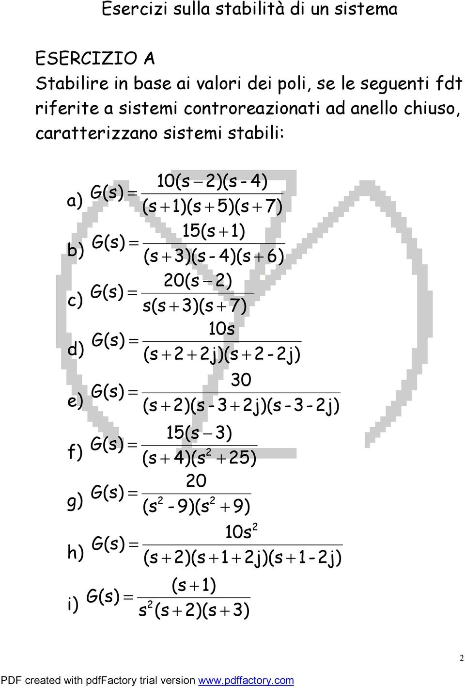 + 1) b) (s + 3)(s - 4)(s + 6) 20(s 2) c) s(s + 3)(s + 7) 10s d) (s + 2 + 2j)(s + 2-2j) 30 e) (s + 2)(s -3 + 2j)(s -3-2j)