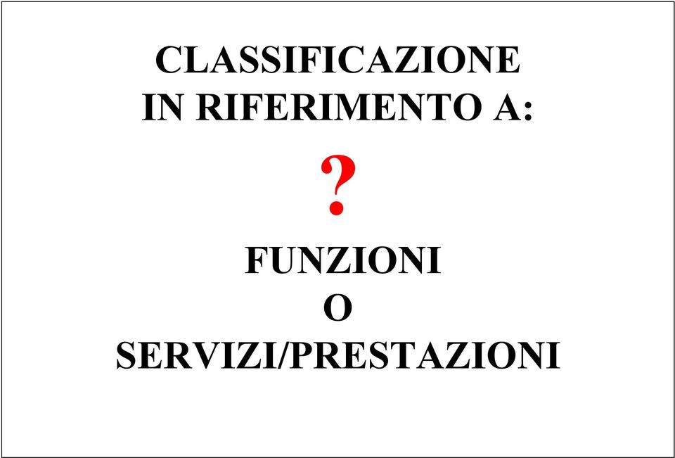 A:? FUNZIONI O