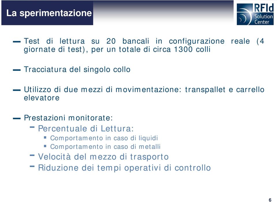 transpallet e carrello elevatore Prestazioni monitorate: - Percentuale di Lettura: Comportamento in caso di