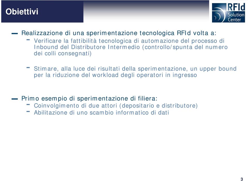 risultati della sperimentazione, un upper bound per la riduzione del workload degli operatori in ingresso Primo esempio di