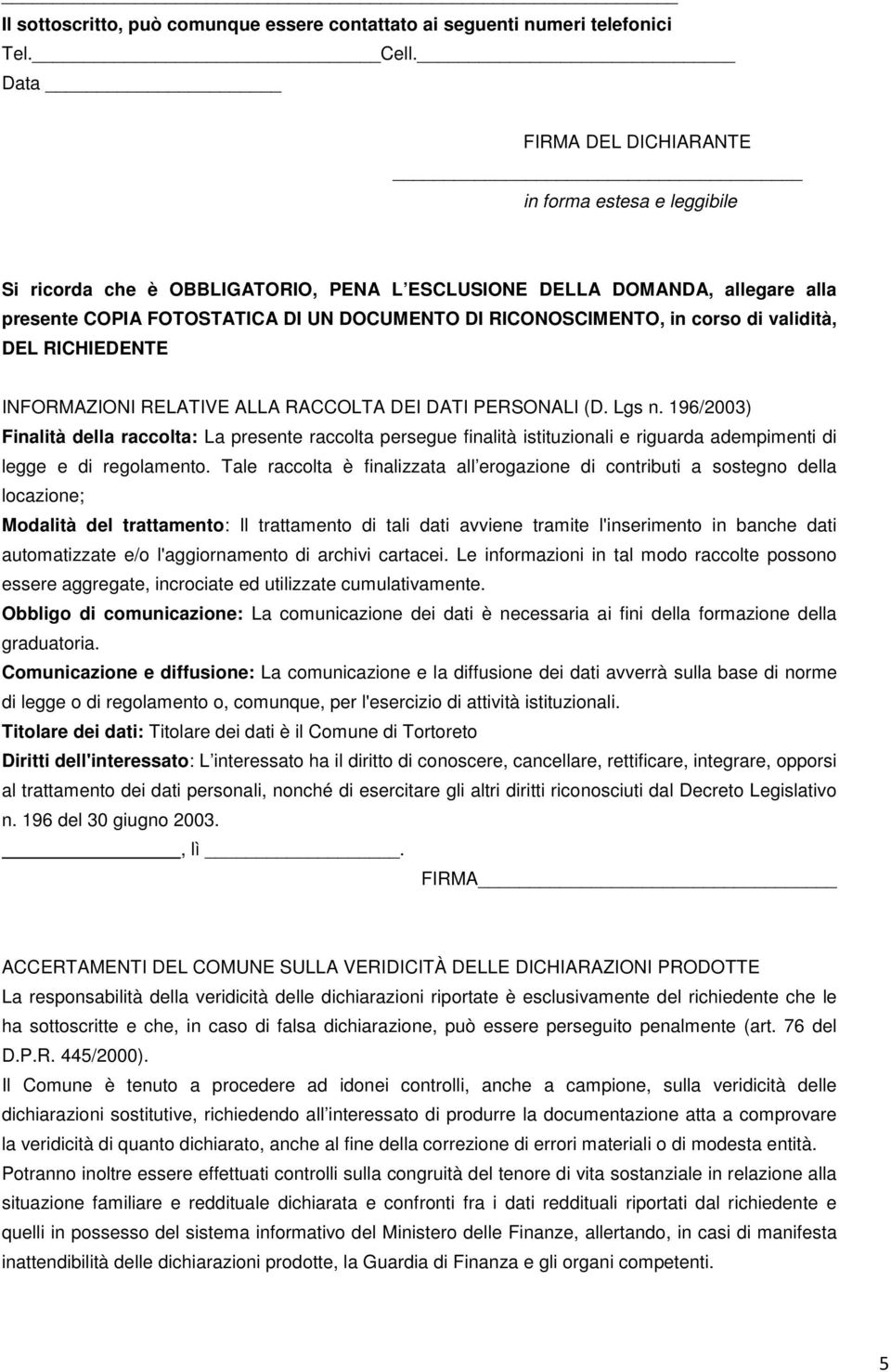 corso di validità, DEL RICHIEDENTE INFORMAZIONI RELATIVE ALLA RACCOLTA DEI DATI PERSONALI (D. Lgs n.