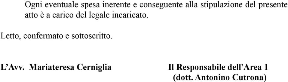 incaricato. Letto, confermato e sottoscritto. L Avv.