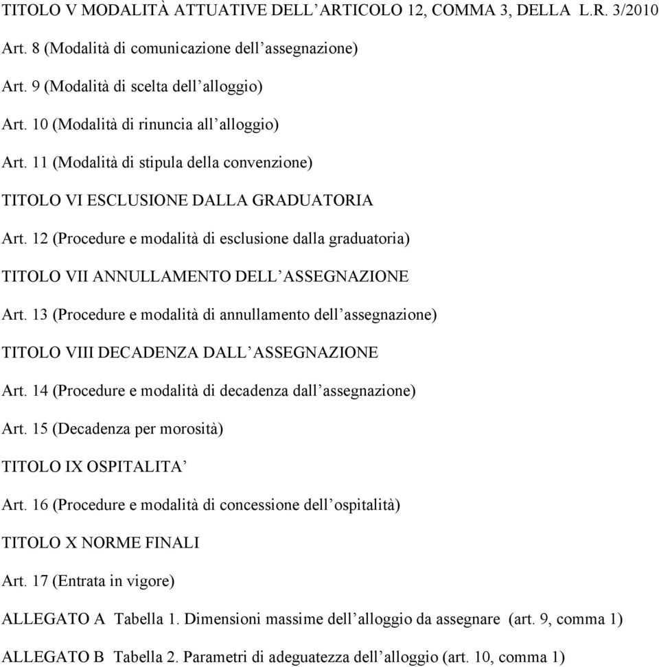 12 (Procedure e modalità di esclusione dalla graduatoria) TITOLO VII ANNULLAMENTO DELL ASSEGNAZIONE Art.