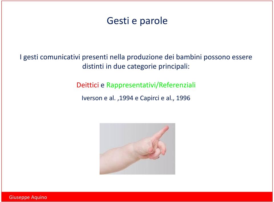 due categorie principali: Deittici e