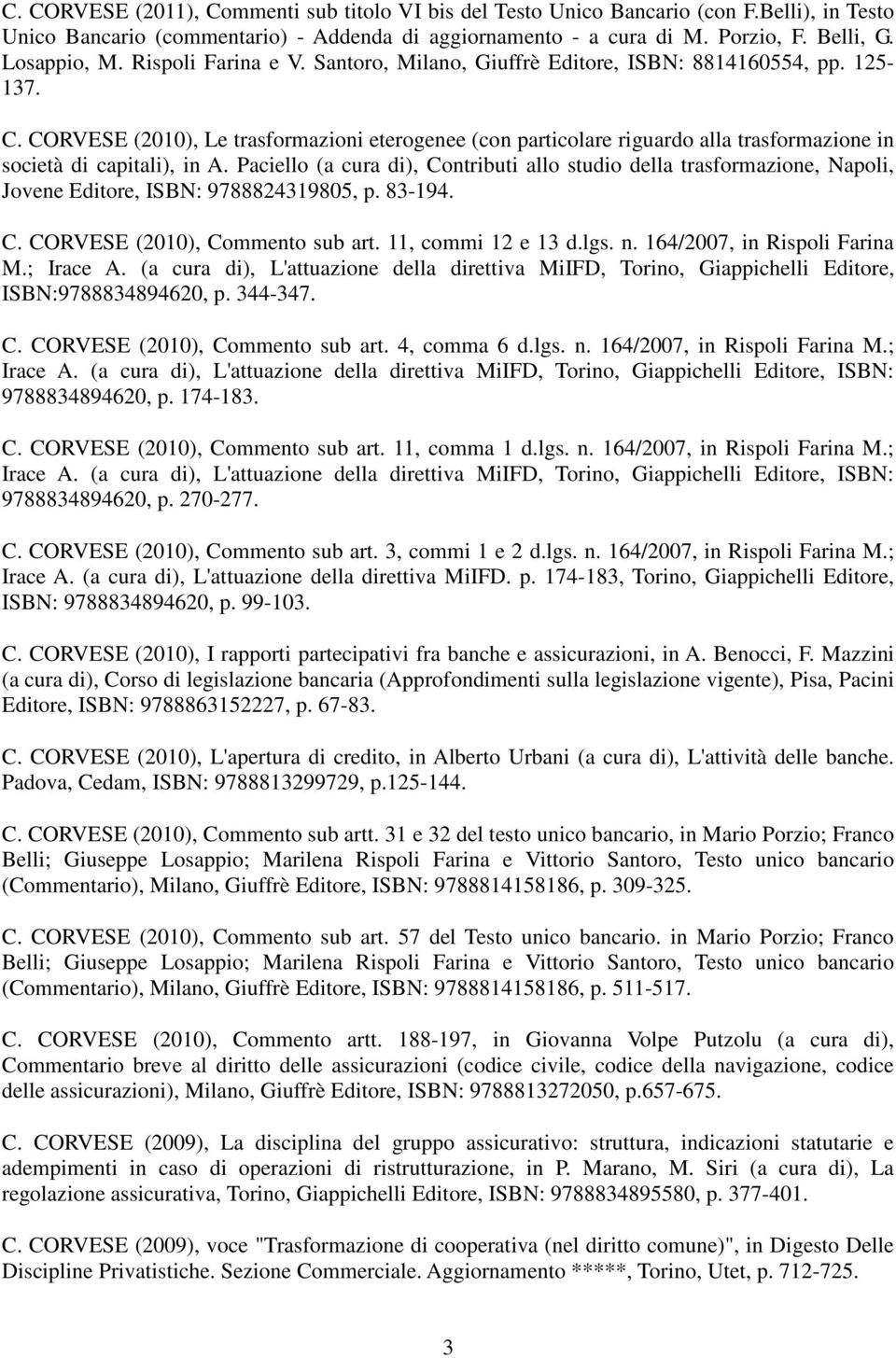 CORVESE (2010), Le trasformazioni eterogenee (con particolare riguardo alla trasformazione in società di capitali), in A.