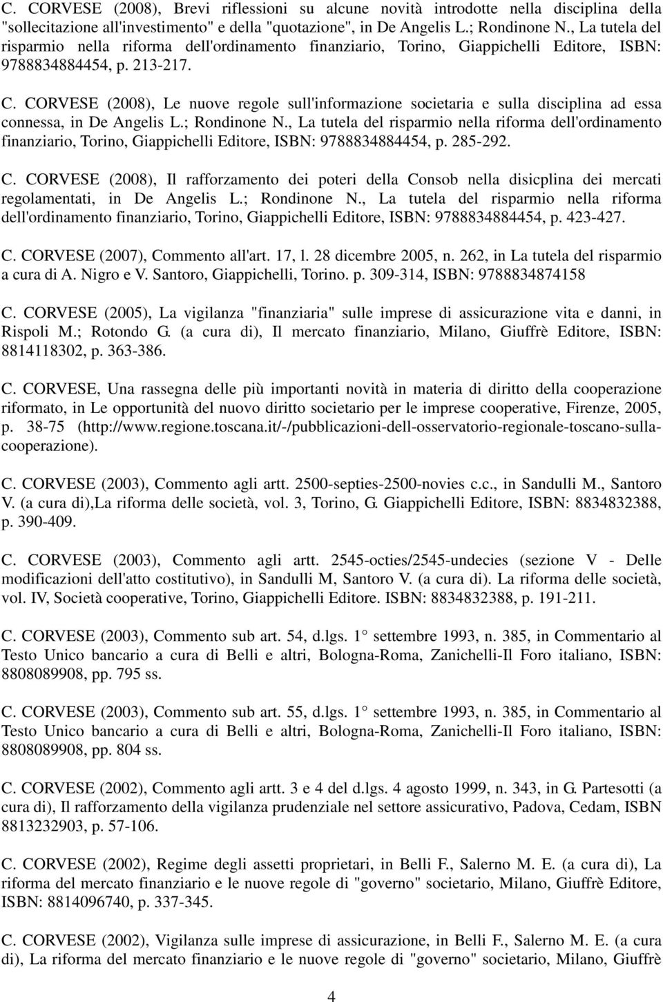 CORVESE (2008), Le nuove regole sull'informazione societaria e sulla disciplina ad essa connessa, in De Angelis L.; Rondinone N.