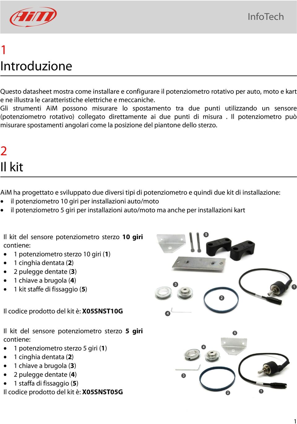 Il potenziometro può misurare spostamenti angolari come la posizione del piantone dello sterzo.