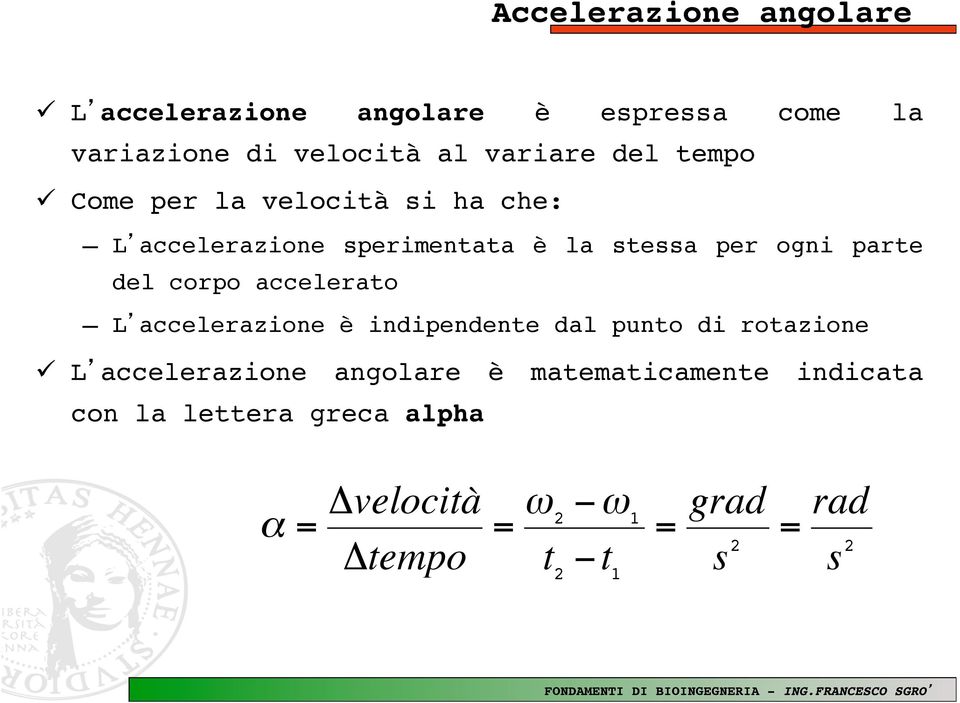 ü Come per la velocità si ha che:!