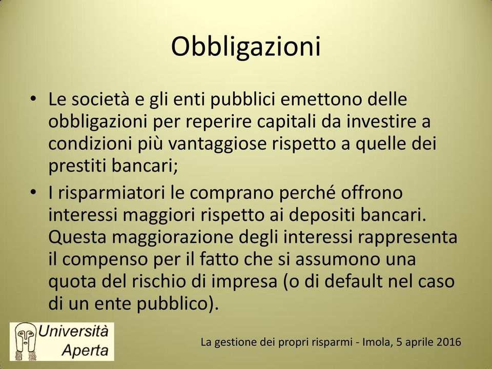 offrono interessi maggiori rispetto ai depositi bancari.