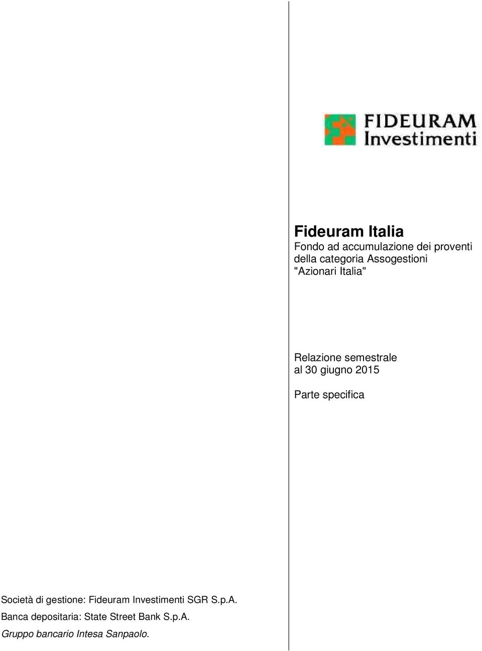 30 giugno 2015 Parte specifica Società di gestione: Fideuram Investimenti SGR S.