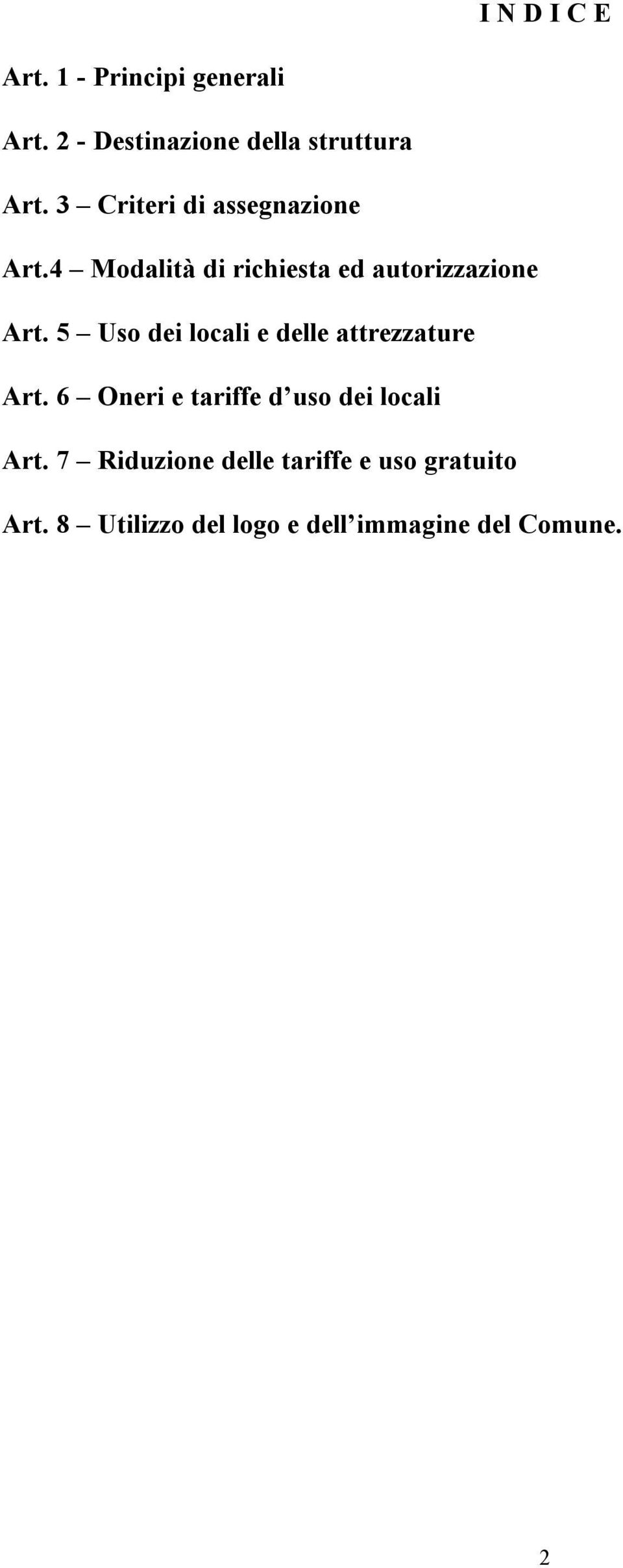 5 Uso dei locali e delle attrezzature Art. 6 Oneri e tariffe d uso dei locali Art.