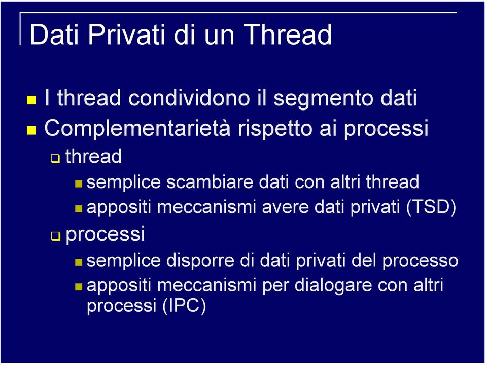 altri thread appositi meccanismi avere dati privati (TSD) processi semplice