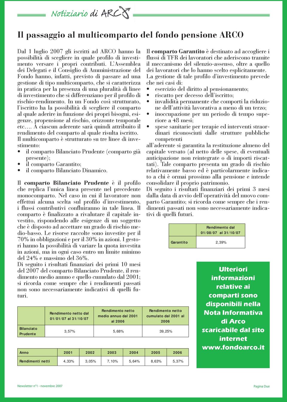 pluralità di linee di investimento che si differenziano per il profilo di rischio-rendimento.