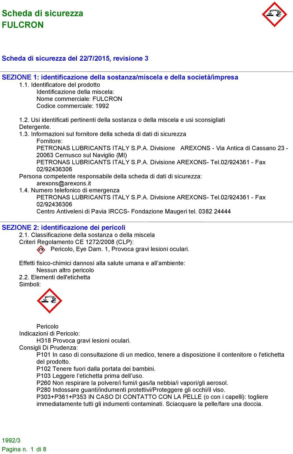 LUBRICANTS ITALY S.P.A. Divisione AREXONS - Via Antica di Cassano 23-20063 Cernusco sul Naviglio (MI) PETRONAS LUBRICANTS ITALY S.P.A. Divisione AREXONS- Tel.