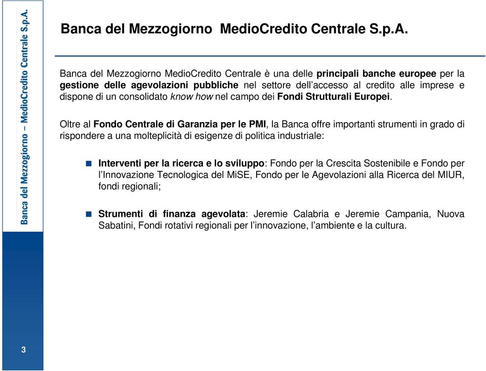 consolidato know how nel campo dei Fondi Strutturali Europei.