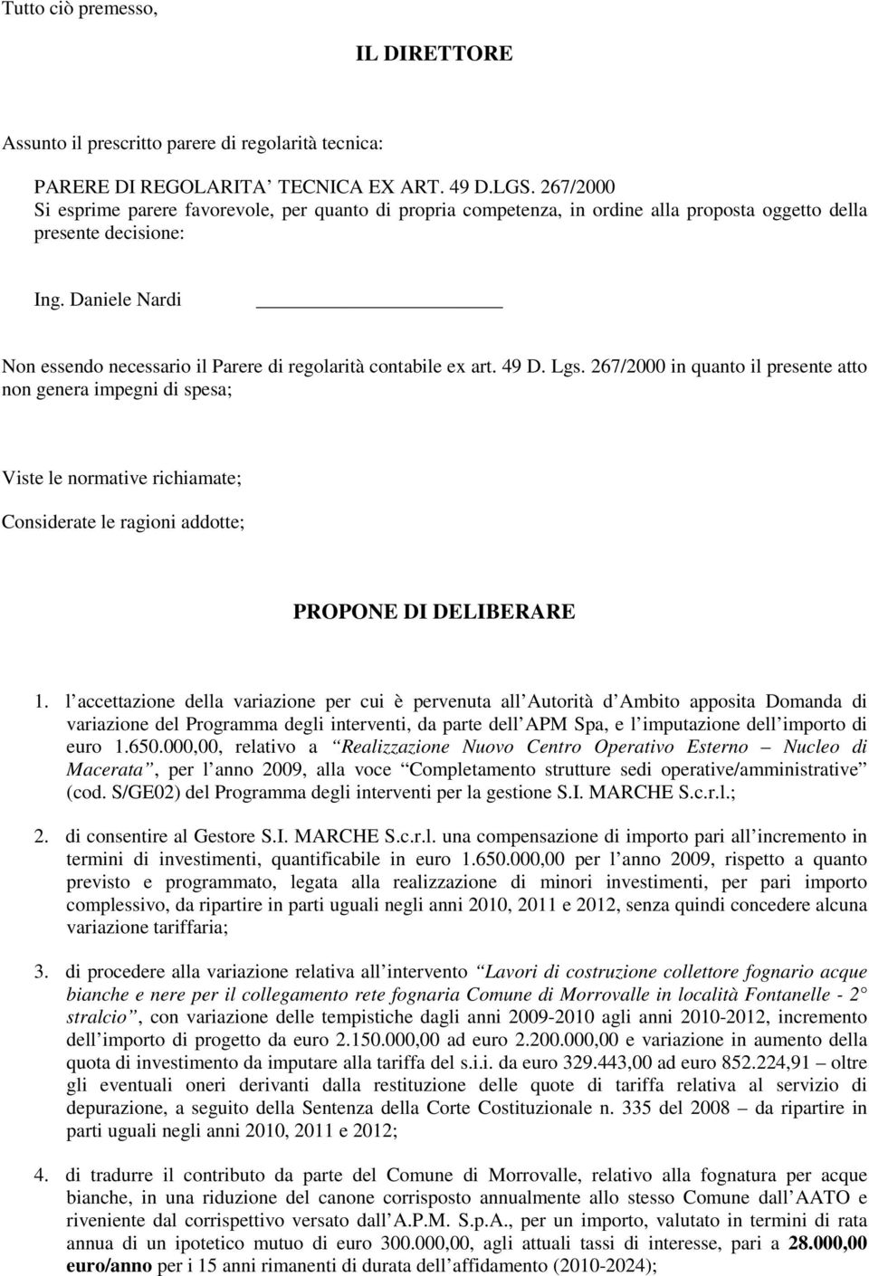 Daniele Nardi Non essendo necessario il Parere di regolarità contabile ex art. 49 D. Lgs.