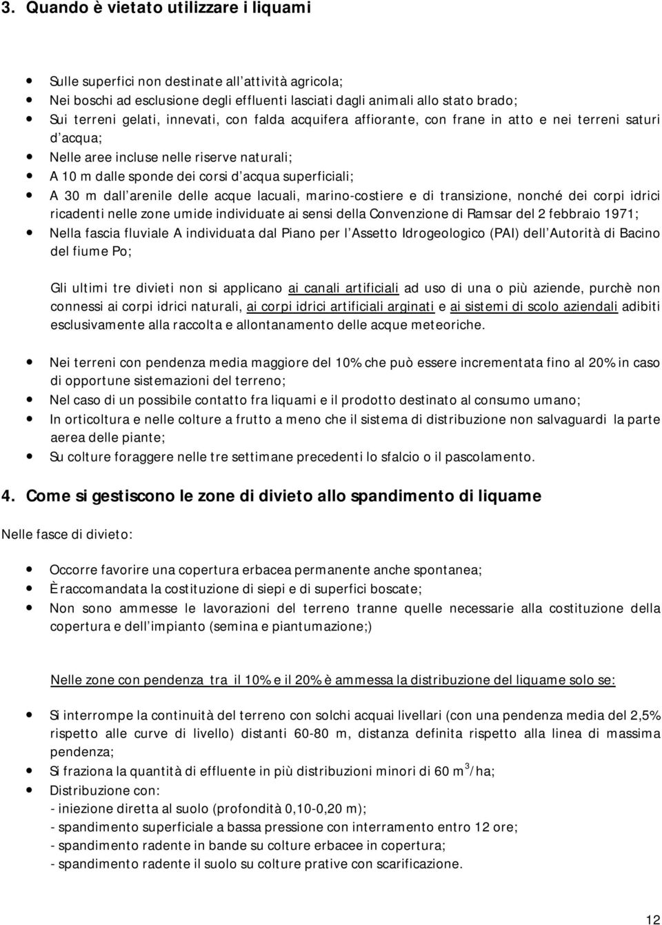 arenile delle acque lacuali, marino-costiere e di transizione, nonché dei corpi idrici ricadenti nelle zone umide individuate ai sensi della Convenzione di Ramsar del 2 febbraio 1971; Nella fascia