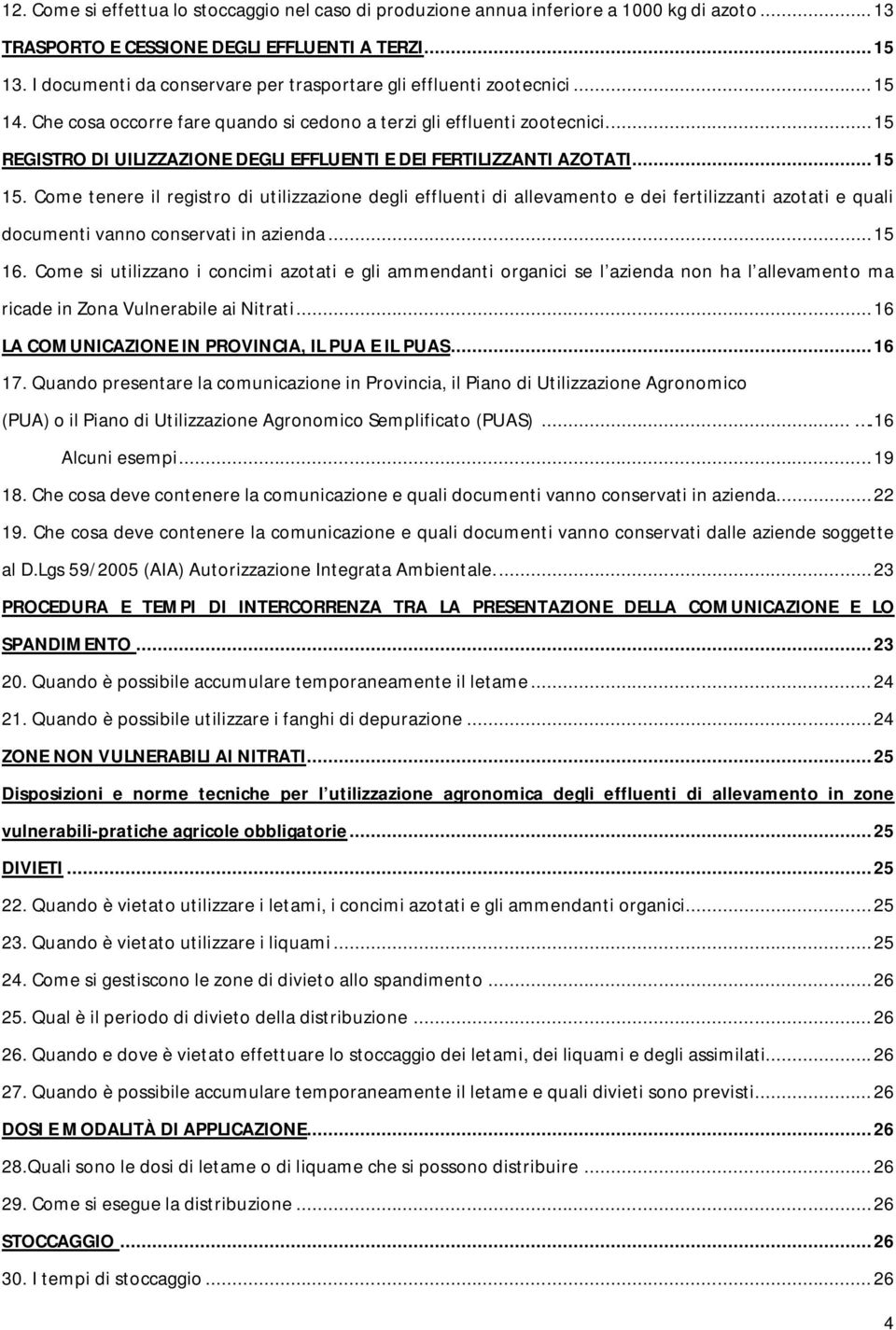 ..15 REGISTRO DI UILIZZAZIONE DEGLI EFFLUENTI E DEI FERTILIZZANTI AZOTATI...15 15.