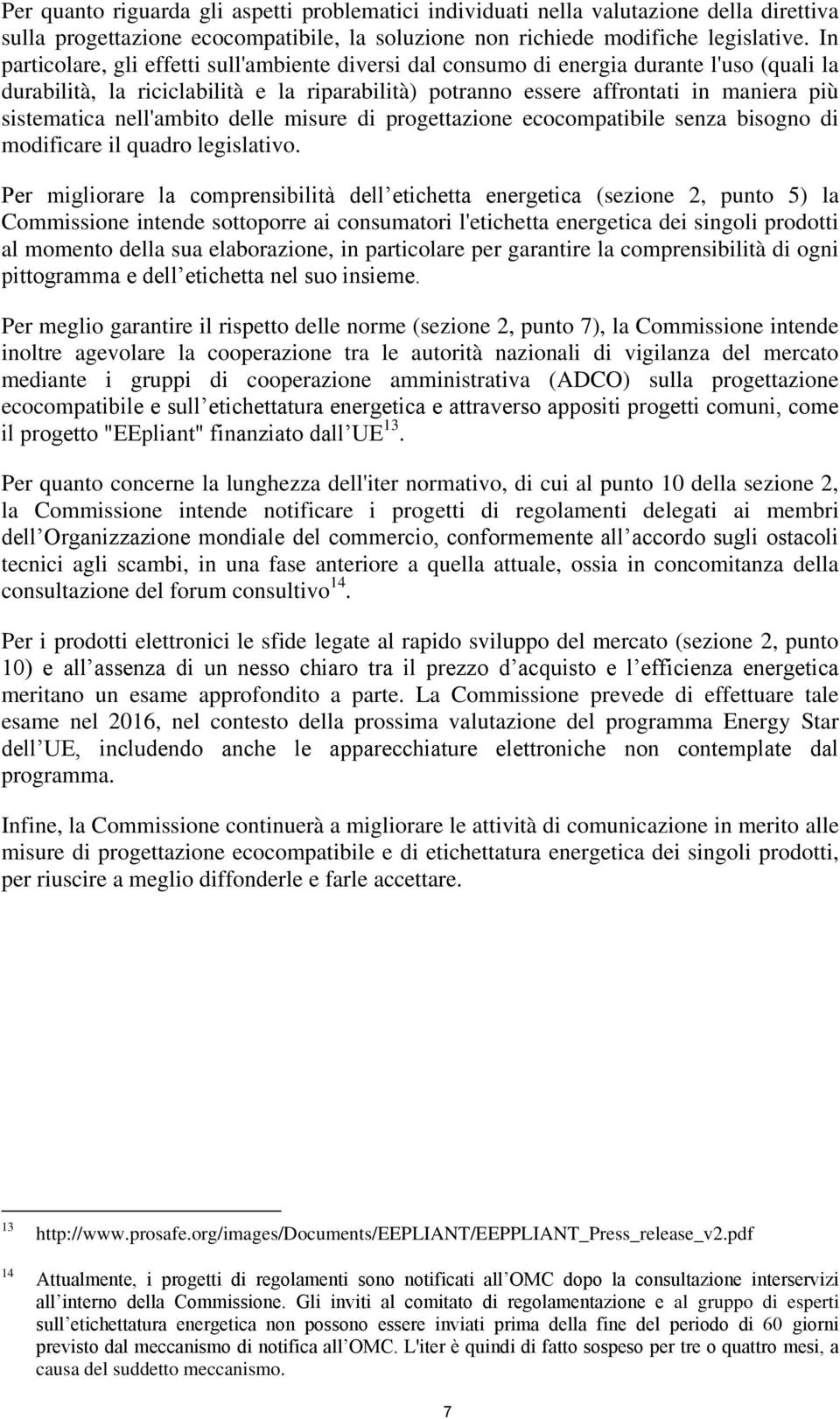 nell'ambito delle misure di progettazione ecocompatibile senza bisogno di modificare il quadro legislativo.