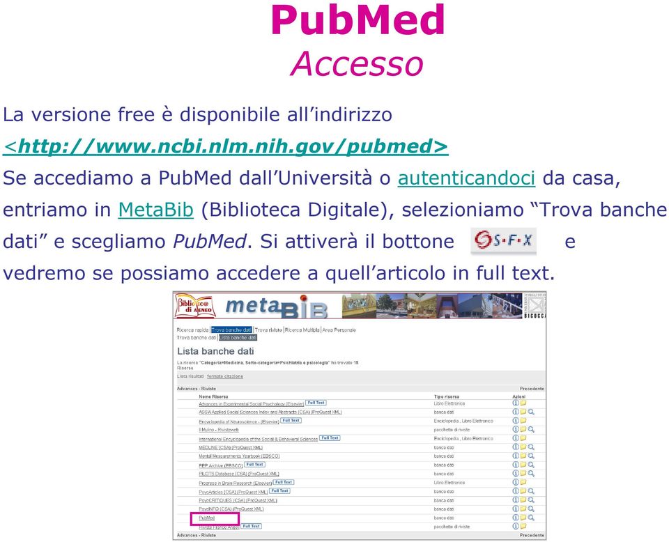 in MetaBib (Biblioteca Digitale), selezioniamo Trova banche dati e scegliamo PubMed.