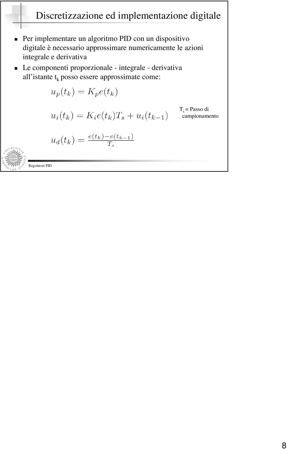 azioni integrale e derivativa Le componenti proporzionale - integrale -