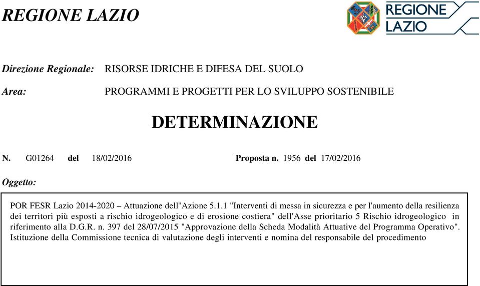 idrogeologico e di erosione costiera" dell'asse prioritario 5 Rischio idrogeologico in riferimento alla D.G.R. n.